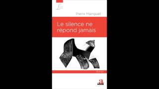 LE SILENCE NE REPOND JAMAIS <br> Pierre Mainguet