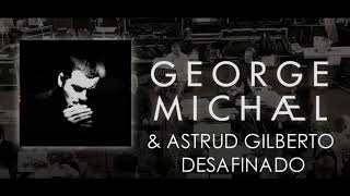 George Michael &amp; Astrud Gilberto &#39;&#39; Desafinado &#39;&#39;