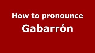 How to pronounce Gabarrón