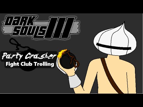 Dark Souls 3 - Party Crasher (Fight Club Trolling)