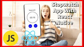 How To Make a Stopwatch App With React Native || React Native For Beginners