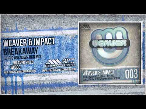 Weaver & Impact - Breakaway (Chris Unknown UKN Mix)