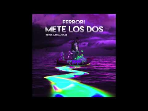 Mete Los Dos - Ferrori (Prod By. Mr. Naisgai)