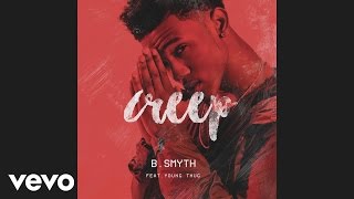 B Smyth - Creep (Audio) ft. Young Thug