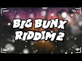 Big Bunx Riddim 2 - King Effect | Valiant, RajahWild, Skeng, Bayka