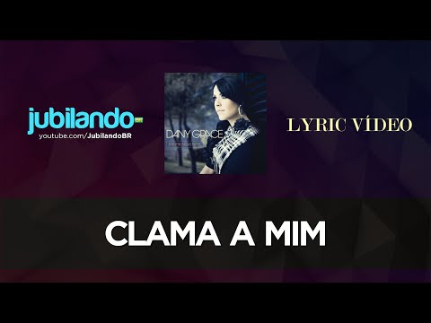 Clama a Mim - Dany Grace feat. Nívea Soares - Lyric Video