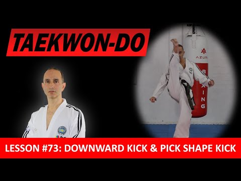 Downward Kick (Naeryo Chagi) and Pick Shape Kick (Gokaeng-I Chagi)