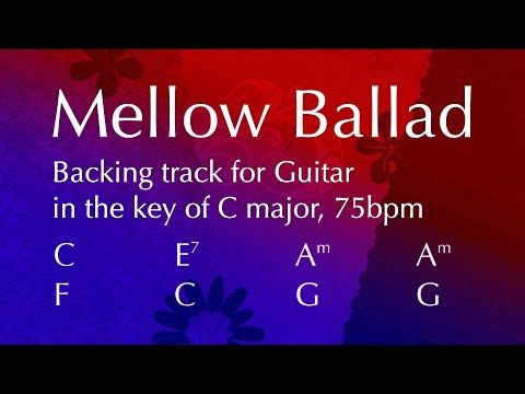 Mellow Ballad, backing track for Guitar, C major, 75bpm. Play along and enjoy!