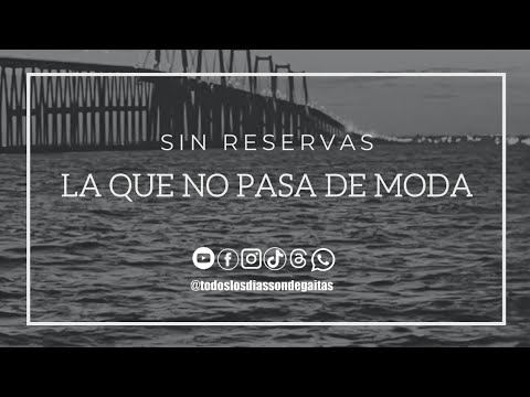 LA QUE NO PASA DE MODA - SIN RESERVAS