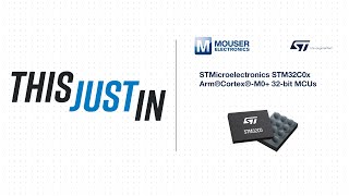 Download the video "STMicroelectronics STM32C0x Arm®Cortex®-M0+ 32-bit MCUs - This Just In | Mouser Electronics"