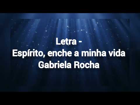 espírito, enche a minha vida - letra | Gabriela Rocha