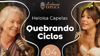 Quebrando ciclos de dor: Autoconhecimento e perdão com Heloisa Capelas | A Infância Explica EP #4