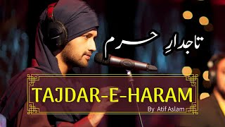 Tajdar e Haram by Atif Aslam without Music| Non Music Tajdar E Haram, Qaseeda burda