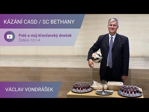 Václav Vondrášek - Pelé a můj křesťanský dnešek / Kázání v SC Bethany - 25.9.2021
