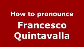 How to pronounce Francesco Quintavalla