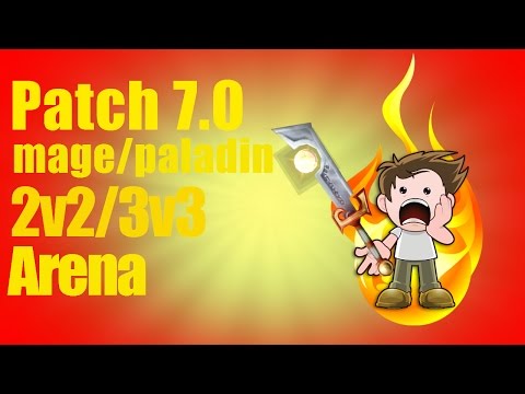 patch 7.0 arena 2v2/3v3 banter mage/paladin pvp