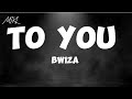 Bwiza _ TO YOU [official video lyrics]