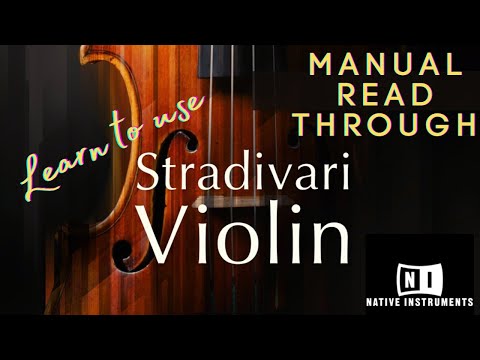 Stradivari Violin by Native Instruments - Manual Read Through - Learn How to Use
