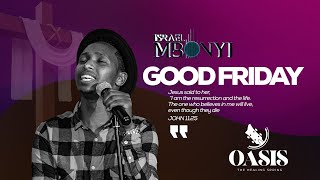 Oasis Worship / Israel Mbonyi - Good Friday Live C