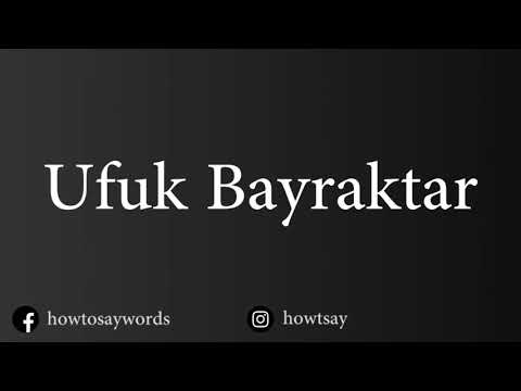 How To Pronounce Ufuk Bayraktar