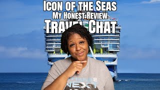 Icon of the Seas; My honest review