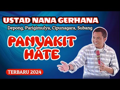 PANYAKIT HATE, Ustad Nana gerhana terbaru full di Kp Depong Parigimulya, Cipunagara, Subang