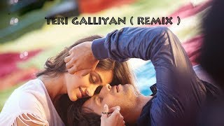 Teri Galliyan Remix...