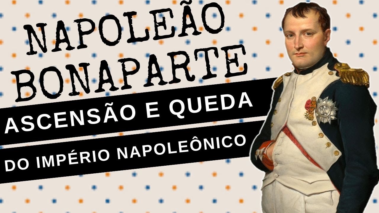 ARQUIVO CONFIDENCIAL #48.2: NAPOLEÃO BONAPARTE, a ascensão e queda do império napoleônico