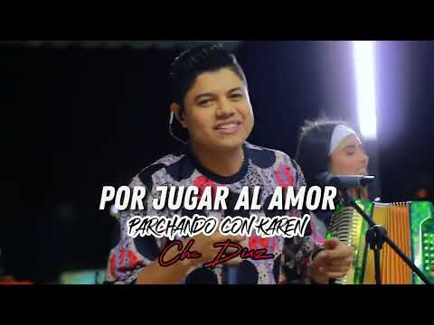 Por Jugar al Amor - Karen Rodriguez FT Che Díaz - #ParchandoConKaren (EN VIVO)