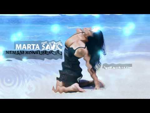 MARTA SAVIC - Nemam konkurenciju (feat. DJ KRMAK)