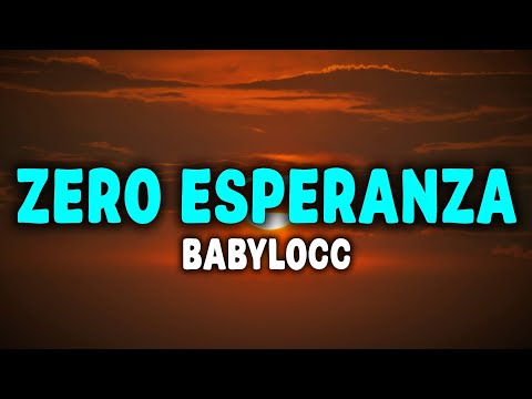 BABYLOCC - ZERO ESPERANZA (Letra)