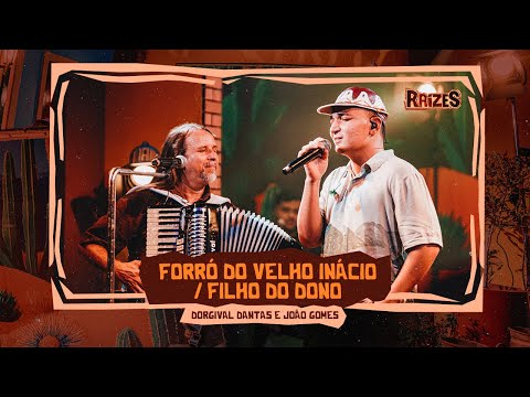 FORRÓ DO VELHO INÁCIO / FILHO DO DONO - Dorgival Dantas e João Gomes (DVD Raízes)