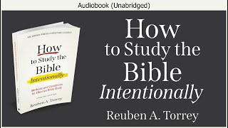 Download lagu How to Study the Bible Intentionally Reuben A Torr... mp3