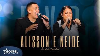 Alisson e Neide | As Mais Tocadas - Coletânea [Vol.3]