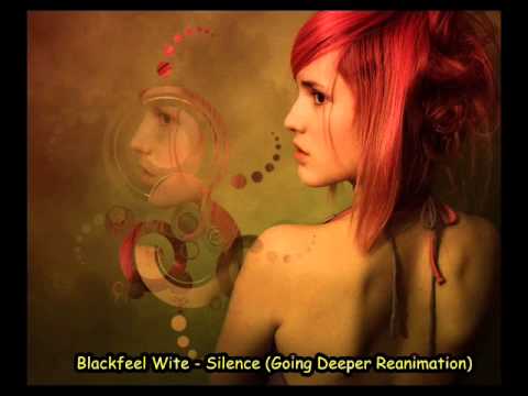 Blackfeel Wite - Silence (Going Deeper Reanimation)