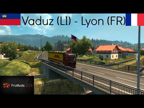 Euro Truck Simulator 2 Promods 2.01 Vaduz (LI) - Lyon (FR) [Timalapse]