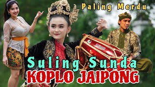 Download lagu SULING SUNDA || PALING MERDU KENDANG JAIPONG STYLE KOPLO GLERR - COCOK DIPUTAR DI WARKOP LESEHAN mp3