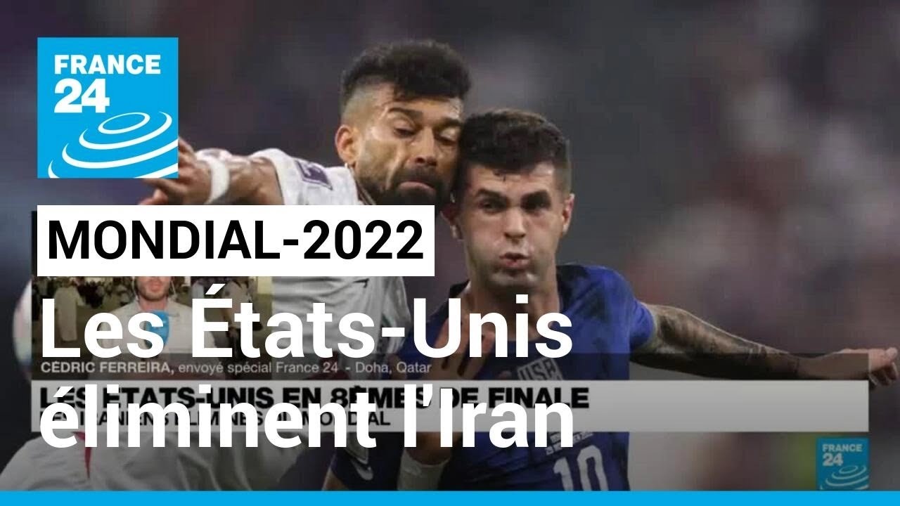 Mondial-2022 : Les États-Unis éliminent l'Iran et se qualifient pour les huitièmes de finale
