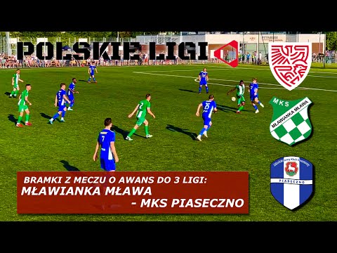 MŁAWIANKA MŁAWA - MKS PIASECZNO - bramki z meczu barażowego o awans do 3 ligi