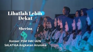 Download lagu Lihatlah Lebih Dekat - PSM SMC IAIN Salatiga | Konser Perdana Paduan Suara Angkatan ARUNAKA mp3