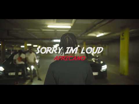 Africano - Sorry I’m Loud (Official Video)