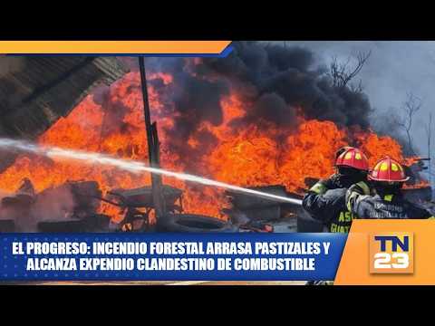 El Progreso: incendio forestal arrasa pastizales y alcanza expendio clandestino de combustible