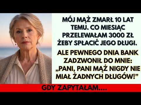 Mój mąż zmarł 10 lat temu. Co miesiąc przelewałam 3000 zł, żeby spłacić jego długi. Ale pewnego dni…