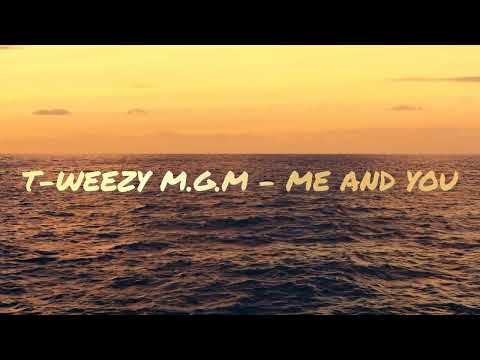 T-Weezy M.G.M - Me And You (Lyric Video)