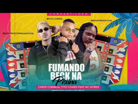 🟠 TITO GOMES, CHEFE CORINGA FEAT MC MYRES ( FUMANDO BECK NA PISCINA)