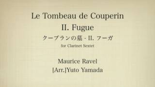 Download lagu Ravel: Le Tombeau de Couperin II.Fugue (Clarinet Sextet) クープランの墓 2.フーガ(クラリネット6重奏) mp3