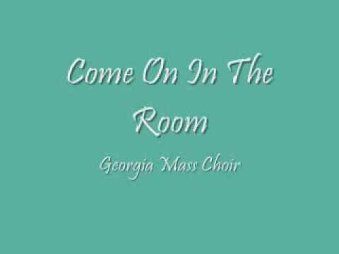 Georgia Mass Choir - Come On In The Room