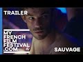 SAUVAGE TRAILER MyFrenchFilmFestival