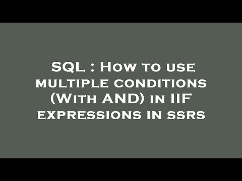 SQL : How to use multiple conditions (With AND) in IIF expressions in ssrs