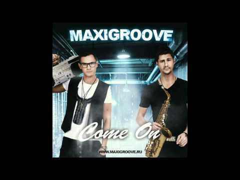 MaxiGroove - Come On (Official Audio)
